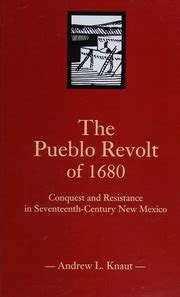  Pueblo Revolt: 17th Century Indigenous Resistance Against Spanish Colonial Rule in New Mexico